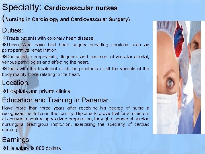 Specialty: Cardiovascular nurses (Nursing in Cardiology and Cardiovascular Surgery) Duties: v. Treats patients with