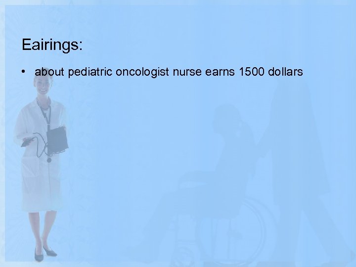 Eairings: • about pediatric oncologist nurse earns 1500 dollars 