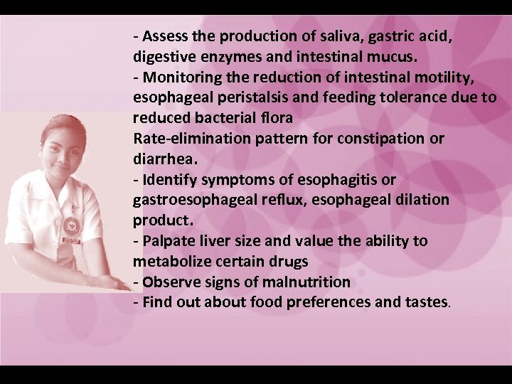 - Assess the production of saliva, gastric acid, digestive enzymes and intestinal mucus. -