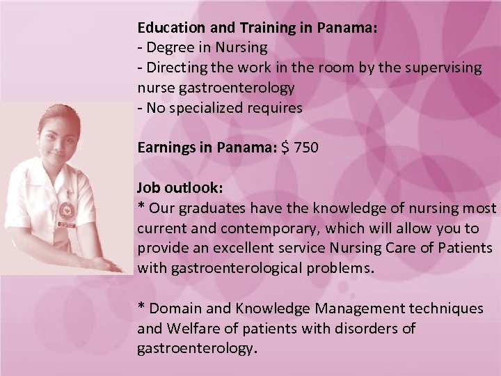 Education and Training in Panama: - Degree in Nursing - Directing the work in