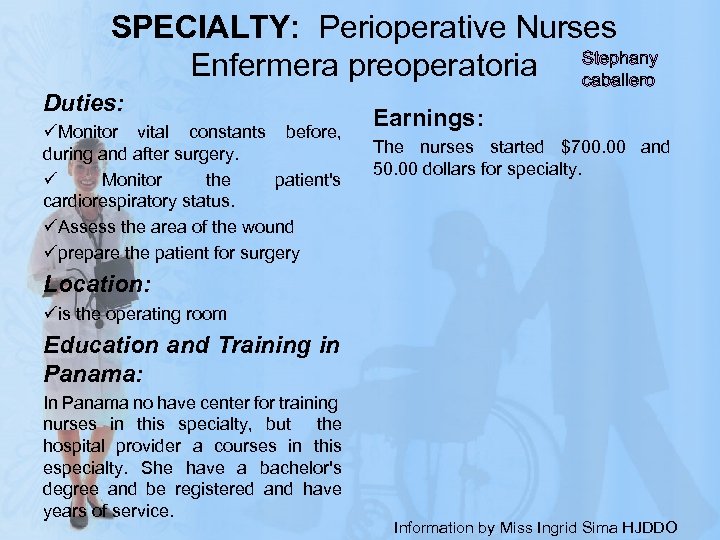 SPECIALTY: Perioperative Nurses Enfermera preoperatoria Stephany caballero Duties: Earnings: üMonitor vital constants before, during