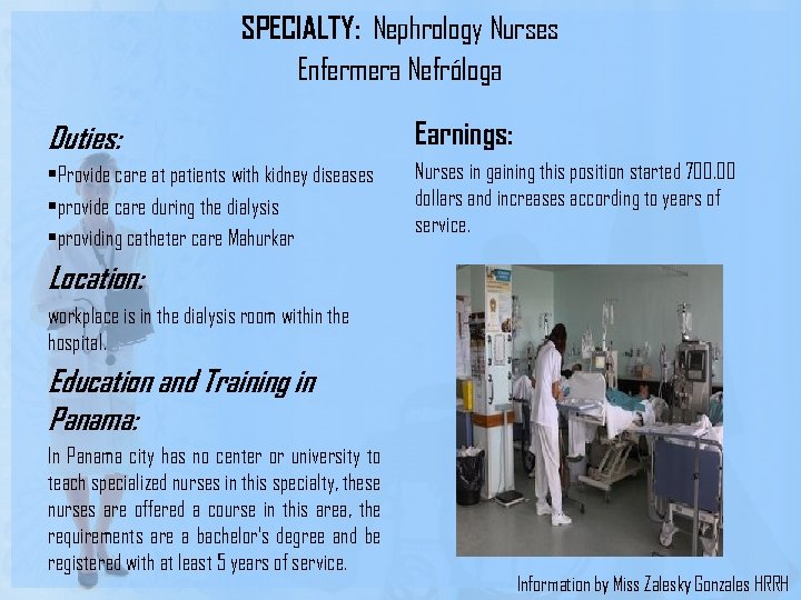 SPECIALTY: Nephrology Nurses Enfermera Nefróloga Duties: • Provide care at patients with kidney diseases