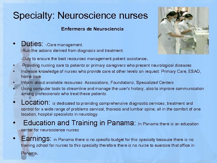 Specialty: Neuroscience nurses Enfermera de Neurociencia • Duties: -Care management. -Run the actions derived