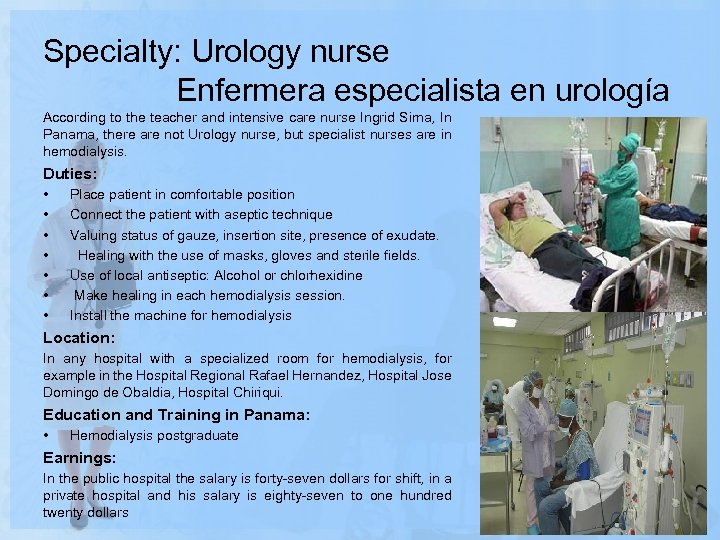 Specialty: Urology nurse Enfermera especialista en urología According to the teacher and intensive care