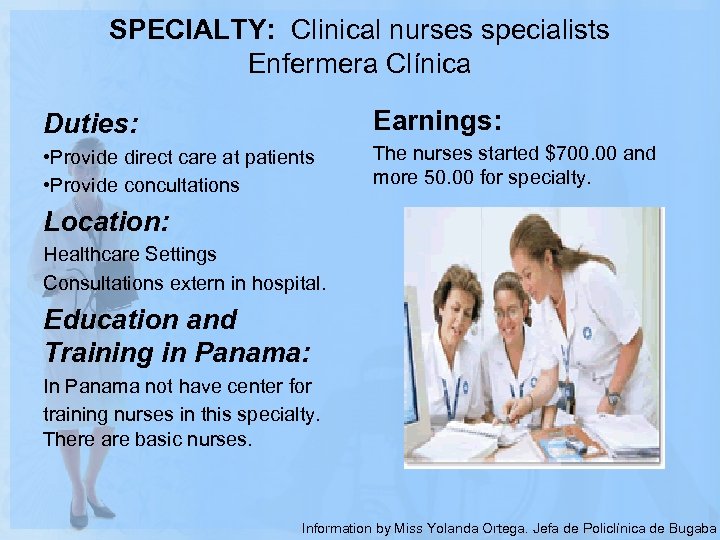 SPECIALTY: Clinical nurses specialists Enfermera Clínica Earnings: Duties: • Provide direct care at patients