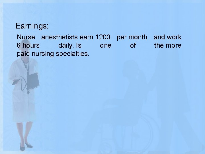 Earnings: Nurse anesthetists earn 1200 per month and work 6 hours daily. Is one