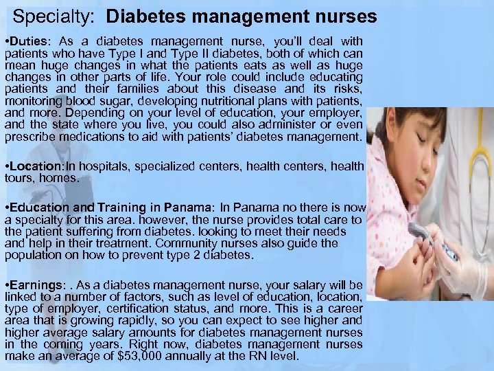 Specialty: Diabetes management nurses • Duties: As a diabetes management nurse, you’ll deal with