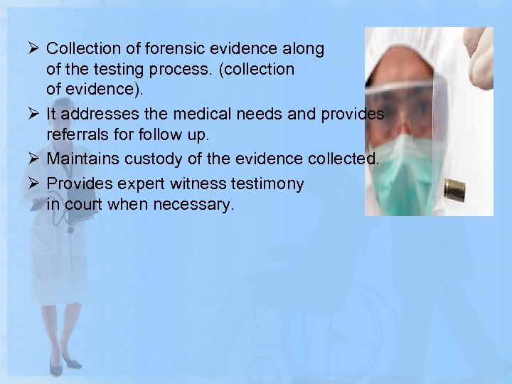 Ø Collection of forensic evidence along of the testing process. (collection of evidence). Ø