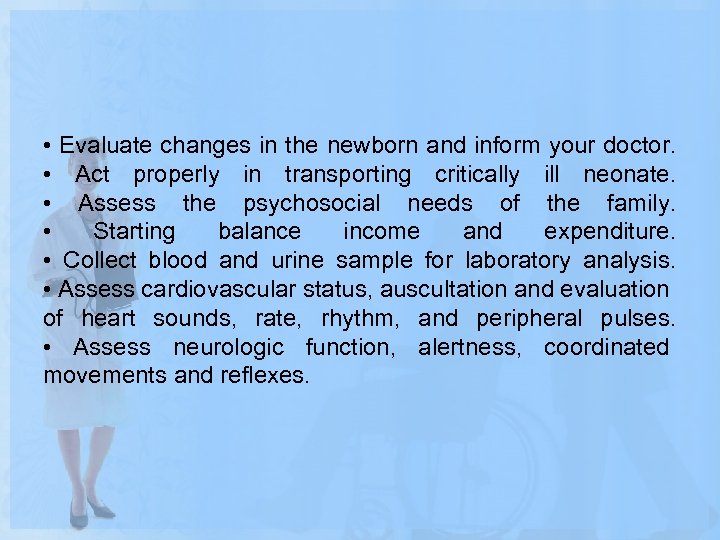  • Evaluate changes in the newborn and inform your doctor. • Act properly