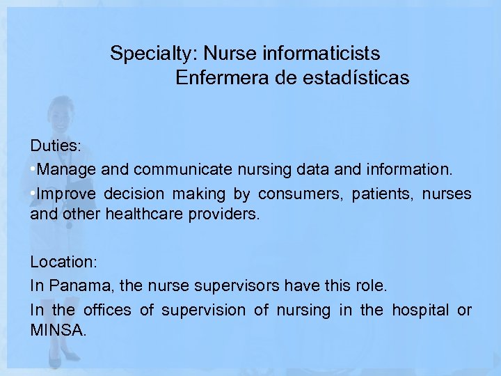 Specialty: Nurse informaticists Enfermera de estadísticas Duties: • Manage and communicate nursing data and