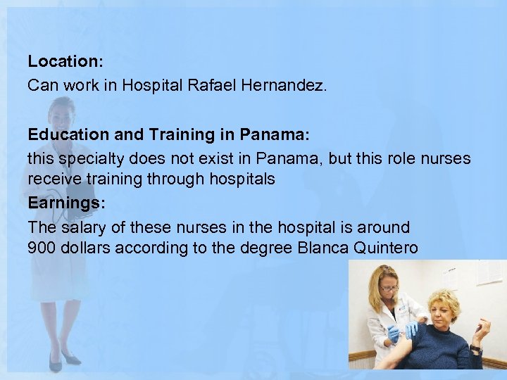  Location: Can work in Hospital Rafael Hernandez. Education and Training in Panama: this