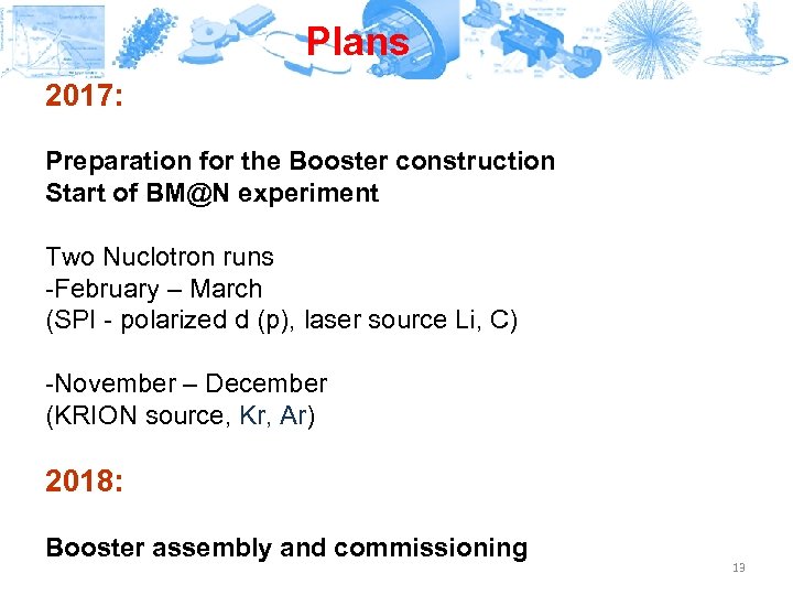 Plans 2017: Preparation for the Booster construction Start of BM@N experiment Two Nuclotron runs