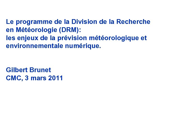 Le programme de la Division de la Recherche en Météorologie (DRM): les enjeux de
