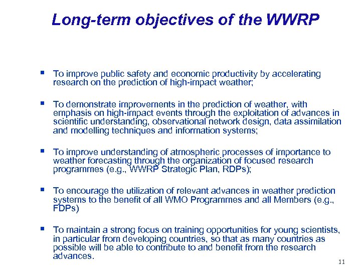 Long-term objectives of the WWRP To improve public safety and economic productivity by accelerating