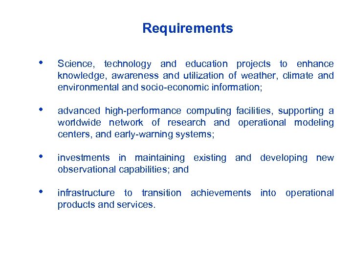 Requirements Science, technology and education projects to enhance knowledge, awareness and utilization of weather,
