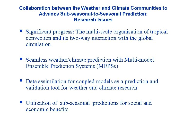 Collaboration between the Weather and Climate Communities to Advance Sub-seasonal-to-Seasonal Prediction: Research Issues Significant