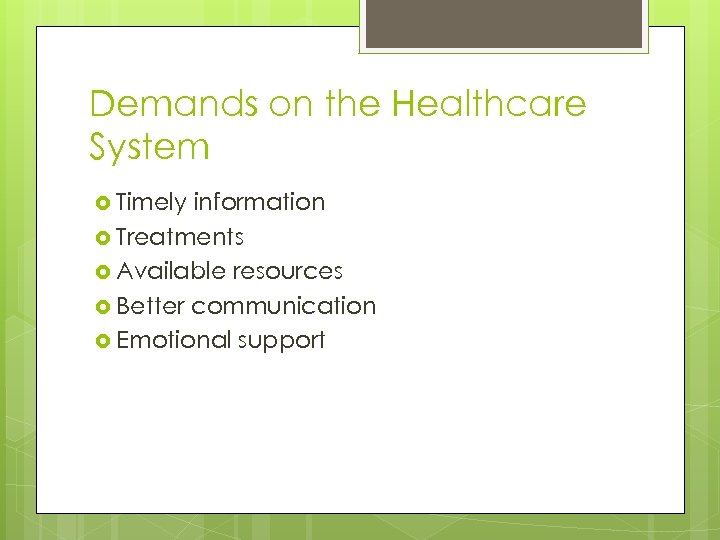 Demands on the Healthcare System Timely information Treatments Available resources Better communication Emotional support