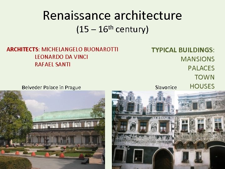 Renaissance architecture (15 – 16 th century) ARCHITECTS: MICHELANGELO BUONAROTTI LEONARDO DA VINCI RAFAEL