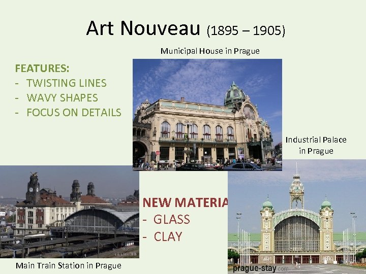 Art Nouveau (1895 – 1905) Municipal House in Prague FEATURES: - TWISTING LINES -