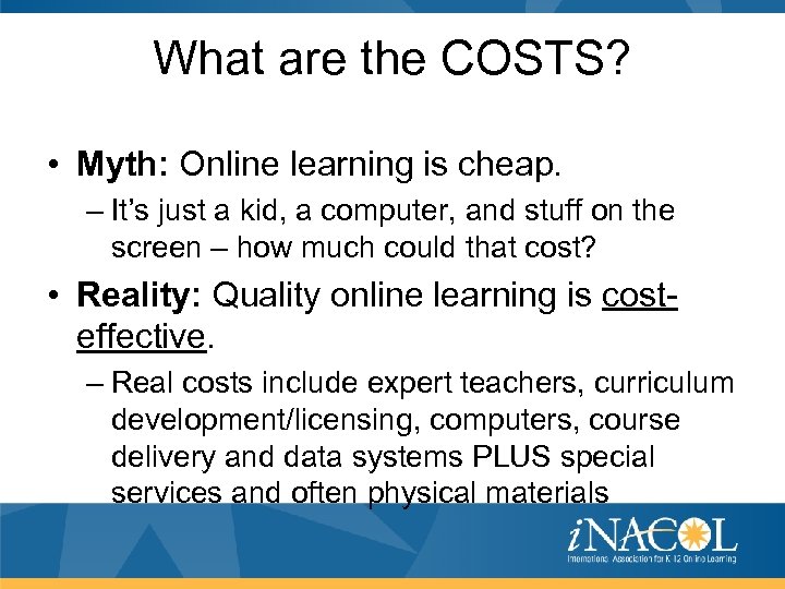 What are the COSTS? • Myth: Online learning is cheap. – It’s just a