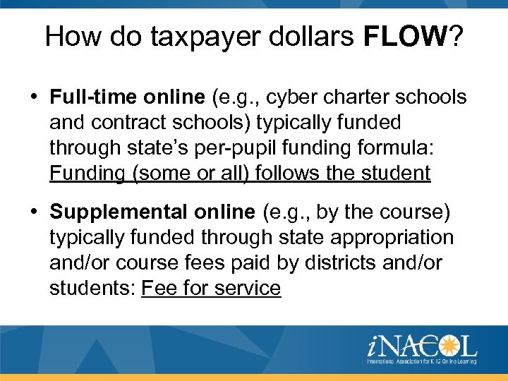 How do taxpayer dollars FLOW? • Full-time online (e. g. , cyber charter schools