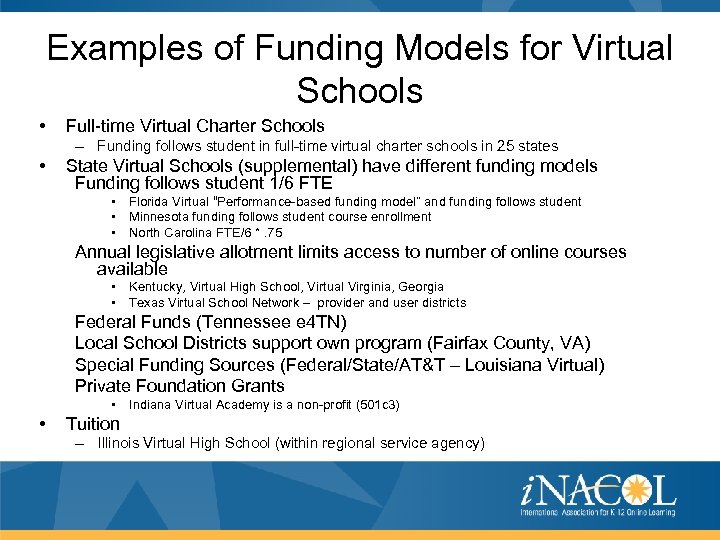 Examples of Funding Models for Virtual Schools • Full-time Virtual Charter Schools – Funding