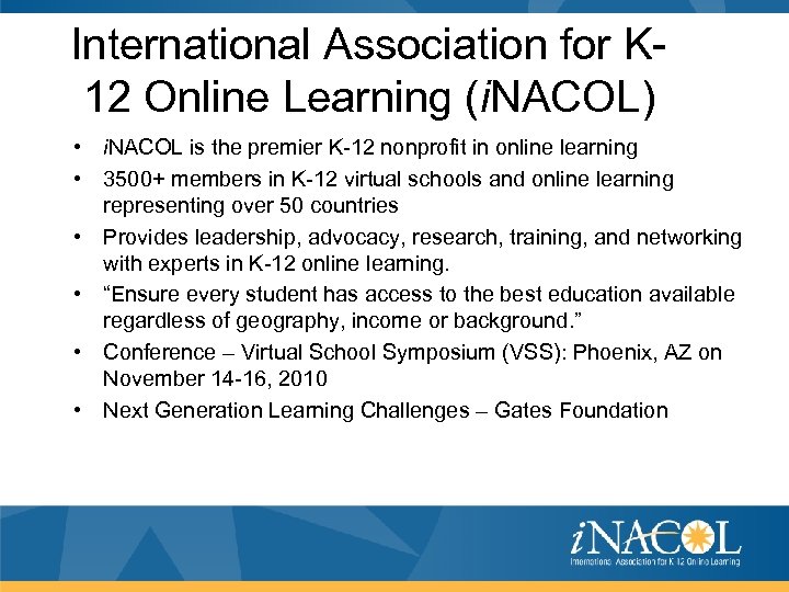 International Association for K 12 Online Learning (i. NACOL) • i. NACOL is the