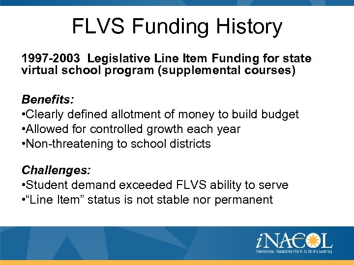 FLVS Funding History 1997 -2003 Legislative Line Item Funding for state virtual school program