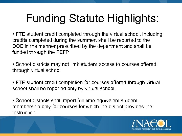 Funding Statute Highlights: • FTE student credit completed through the virtual school, including credits