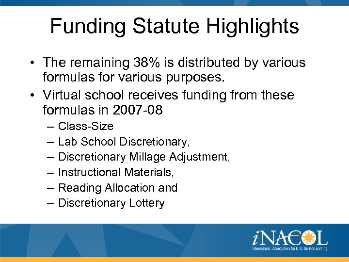 Funding Statute Highlights • The remaining 38% is distributed by various formulas for various