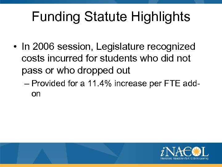 Funding Statute Highlights • In 2006 session, Legislature recognized costs incurred for students who