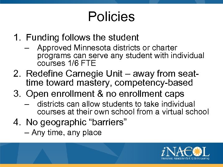 Policies 1. Funding follows the student – Approved Minnesota districts or charter programs can