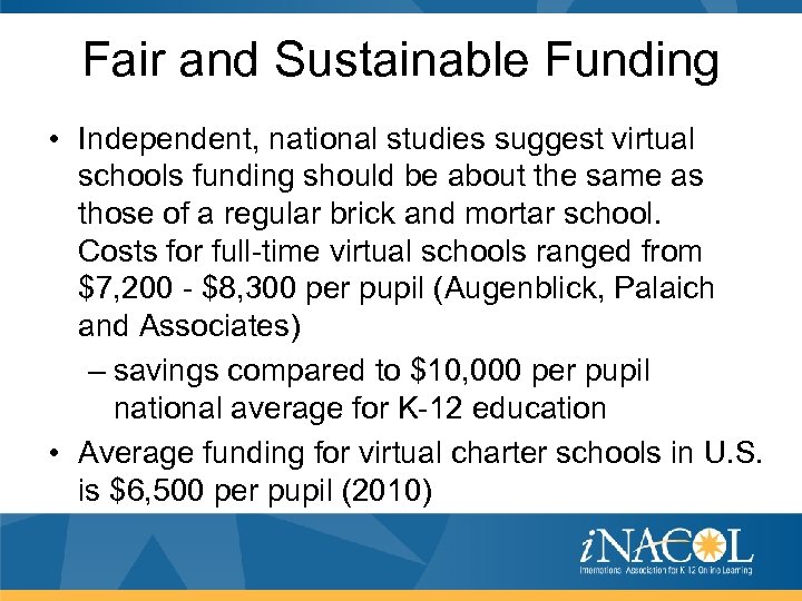 Fair and Sustainable Funding • Independent, national studies suggest virtual schools funding should be