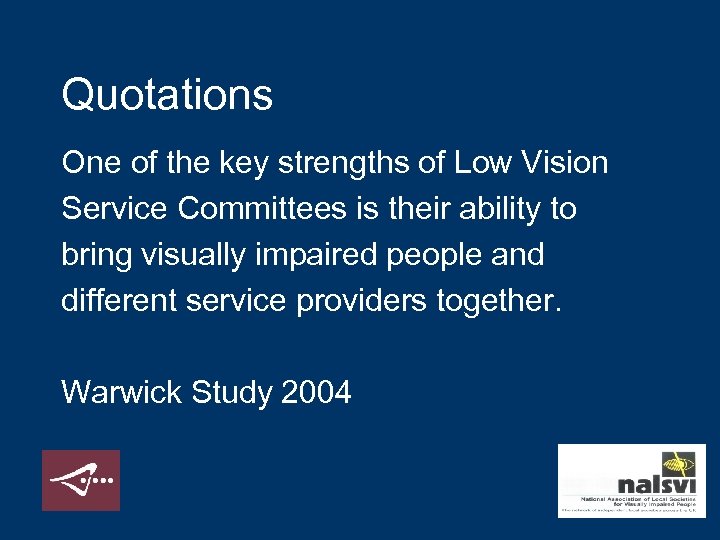 Quotations One of the key strengths of Low Vision Service Committees is their ability