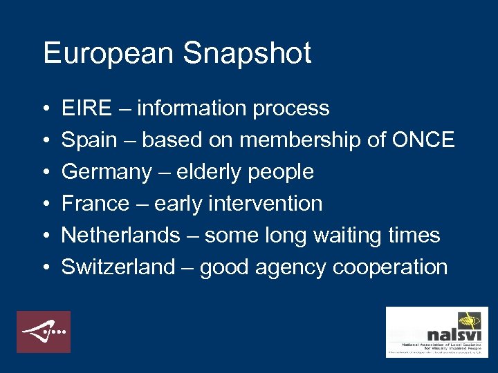 European Snapshot • • • EIRE – information process Spain – based on membership