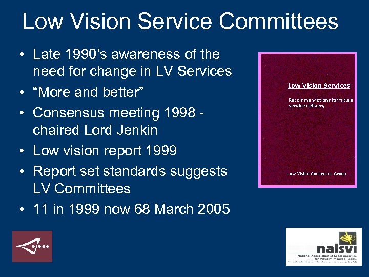 Low Vision Service Committees • Late 1990’s awareness of the need for change in