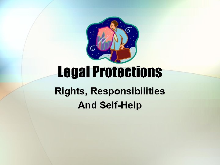 Legal Protections Rights, Responsibilities And Self-Help 
