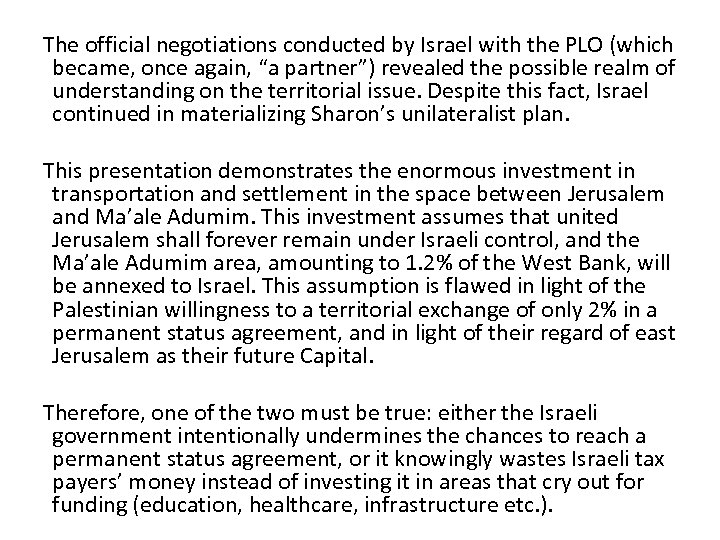 The official negotiations conducted by Israel with the PLO (which became, once again, “a