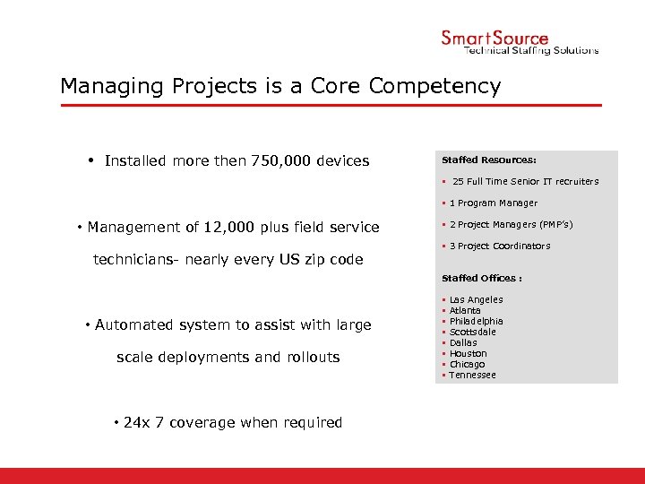 Managing Projects is a Core Competency • Installed more then 750, 000 devices •