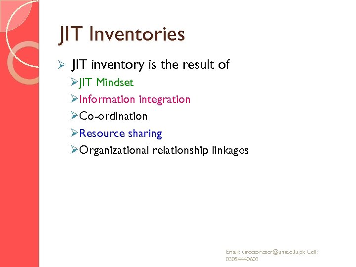 JIT Inventories Ø JIT inventory is the result of ØJIT Mindset ØInformation integration ØCo-ordination