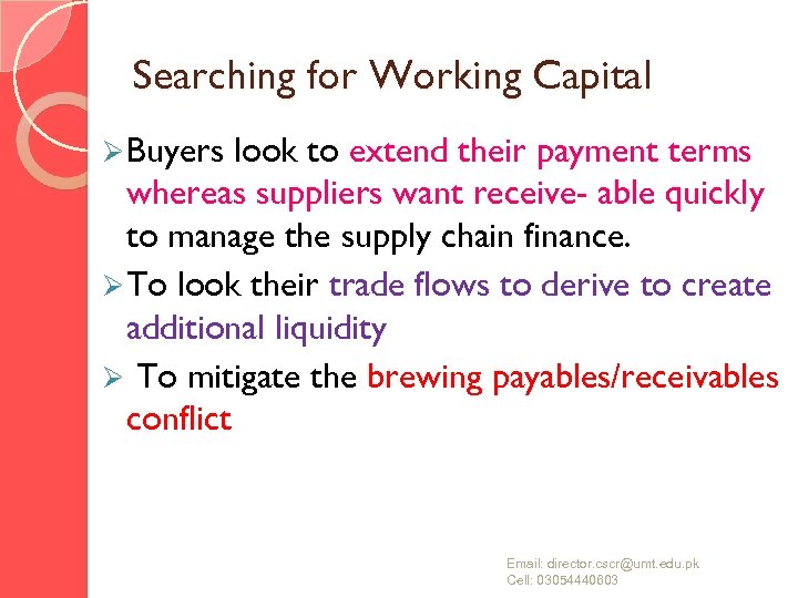 Searching for Working Capital Ø Buyers look to extend their payment terms whereas suppliers