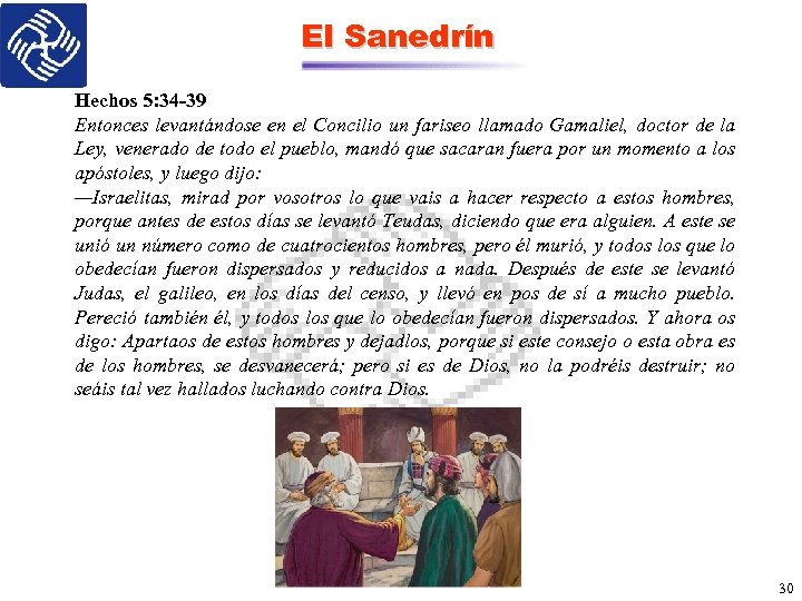 El Sanedrín Hechos 5: 34 -39 Entonces levantándose en el Concilio un fariseo llamado