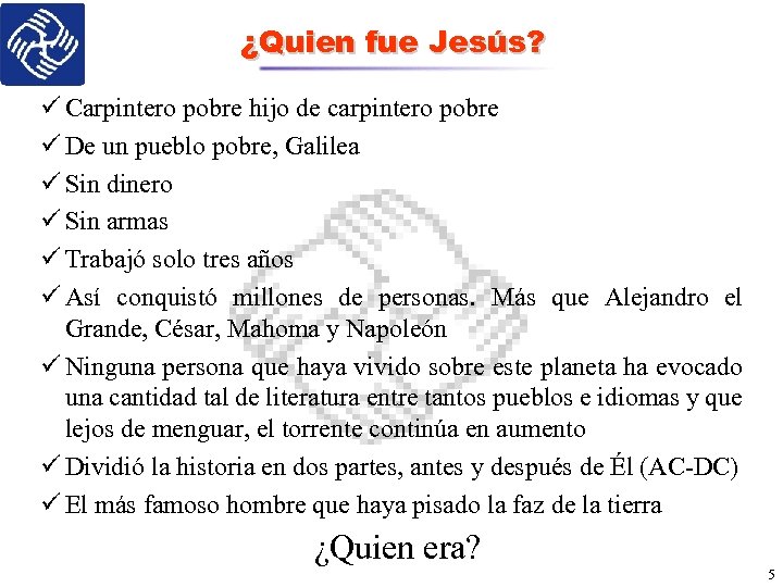 ¿Quien fue Jesús? ü Carpintero pobre hijo de carpintero pobre ü De un pueblo