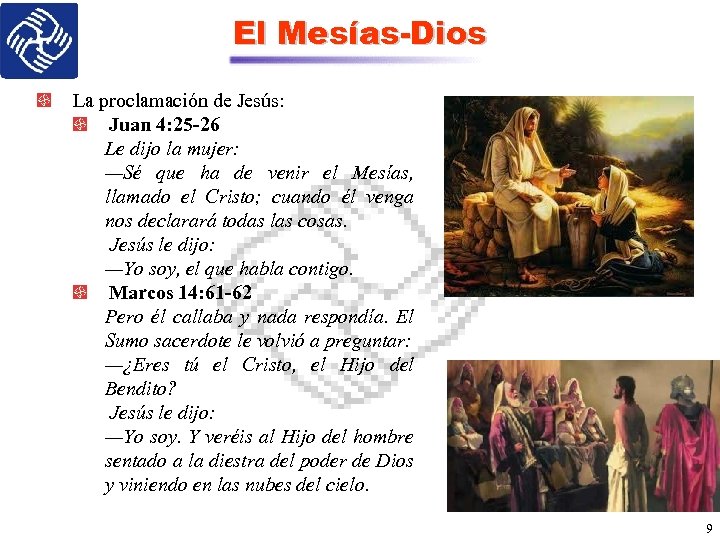 El Mesías-Dios La proclamación de Jesús: Juan 4: 25 -26 Le dijo la mujer: