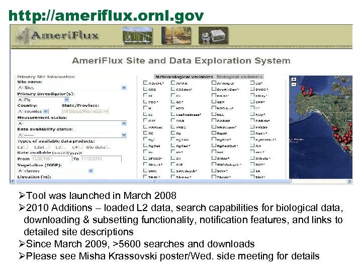 http: //ameriflux. ornl. gov ØTool was launched in March 2008 Ø 2010 Additions –