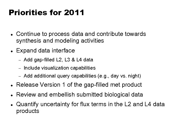 Priorities for 2011 Continue to process data and contribute towards synthesis and modeling activities