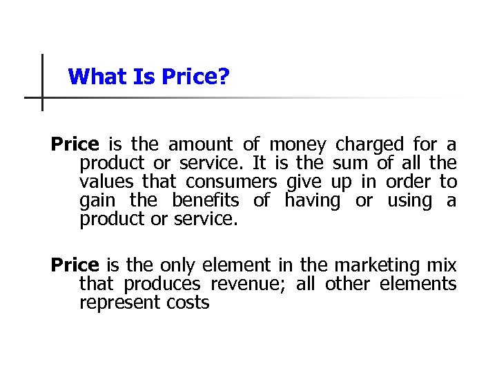 What Is Price? Price is the amount of money charged for a product or