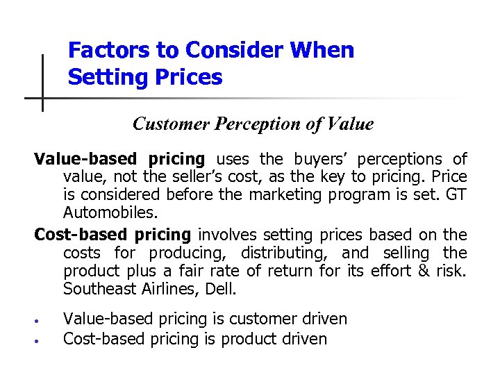 Factors to Consider When Setting Prices Customer Perception of Value-based pricing uses the buyers’
