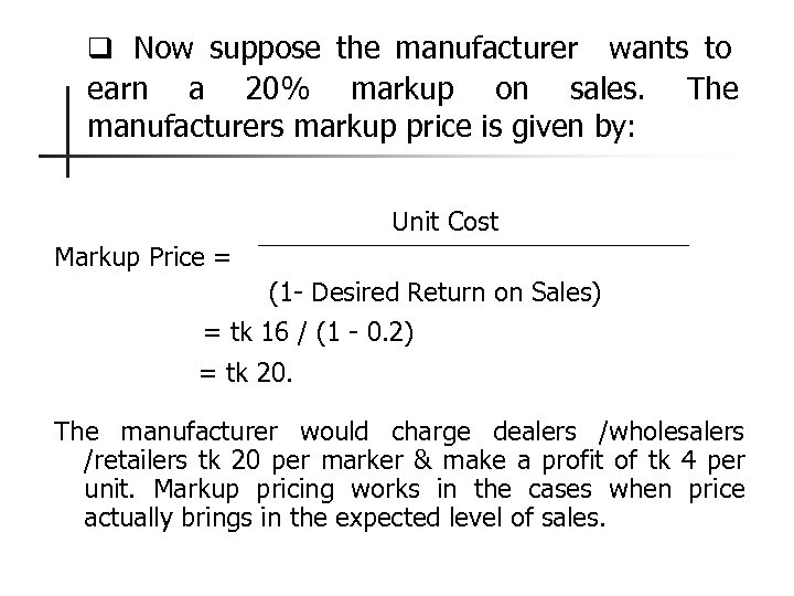q Now suppose the manufacturer wants to earn a 20% markup on sales. The