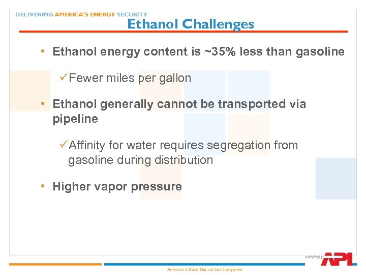 Ethanol Challenges • Ethanol energy content is ~35% less than gasoline üFewer miles per